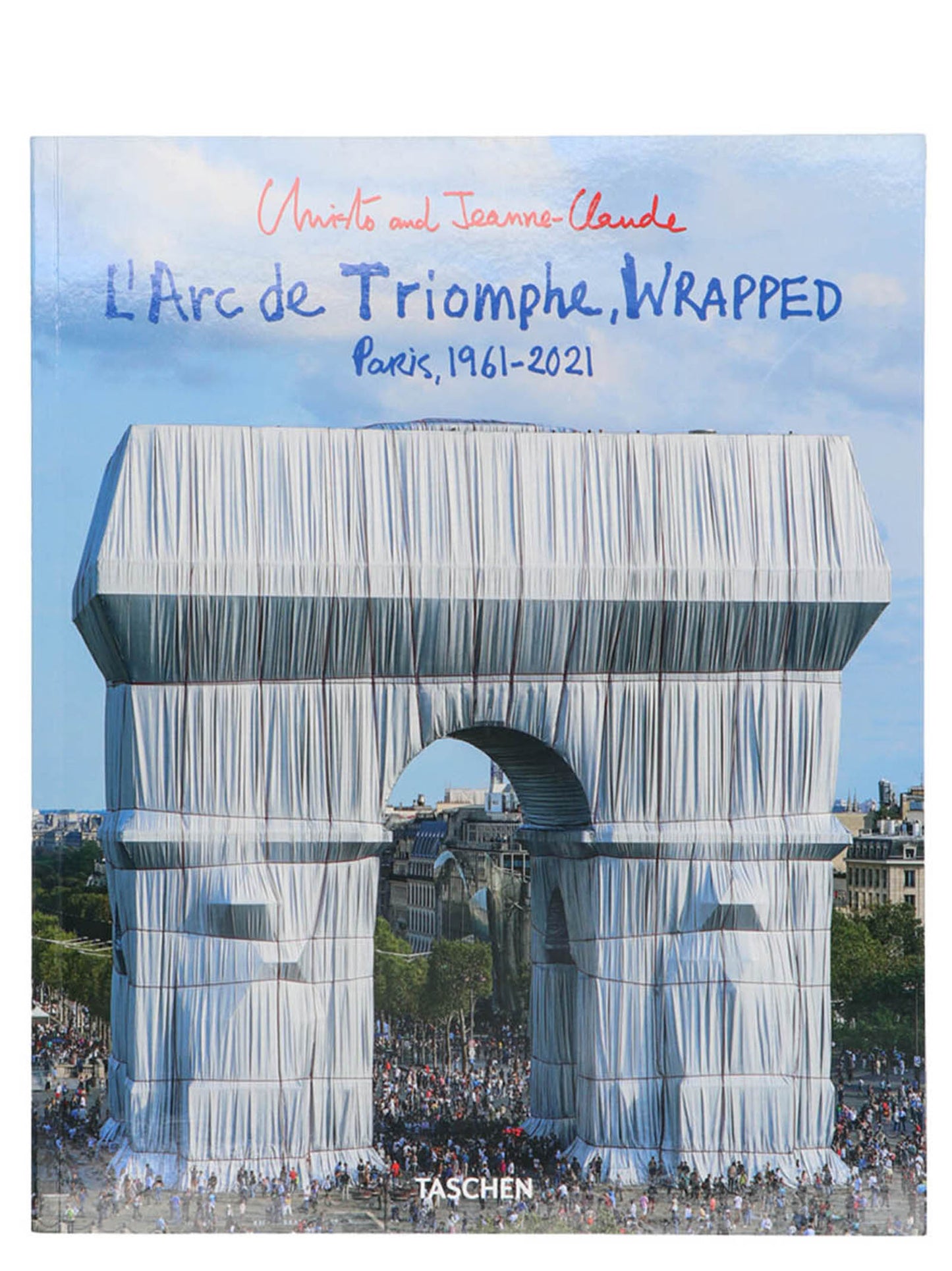 L'Arc de Triomphe, Wrapped Paris,1961-2021 book Books